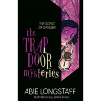 The Trapdoor Mysteries: The Scent of Danger : Book 2