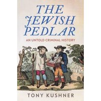 The Jewish Pedlar : An Untold Criminal History