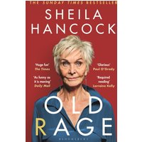 Old Rage : 'One of our best-loved actor's powerful riposte to a world driving her mad’ - DAILY MAIL