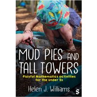 Mud Pies and Tall Towers : Playful Mathematics activities for the under 5s