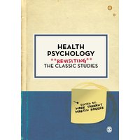 Health Psychology : Revisiting the Classic Studies