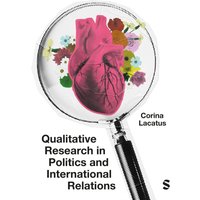Qualitative Research in Politics and International Relations : A practical and pluralist guide
