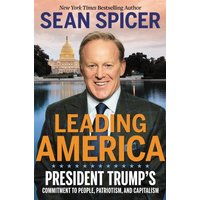 Leading America : President Trump's Commitment to People, Patriotism, and Capitalism