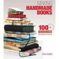 Making Handmade Books : 100+ Bindings, Structures & Forms