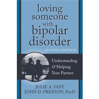 Loving Someone with Bipolar Disorder, Second Edition : Understanding and Helping Your Partner