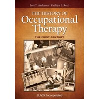 The History of Occupational Therapy : The First Century