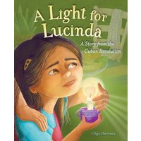 A Light for Lucinda : A Story from the Cuban Revolution