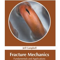 Fracture Mechanics: Fundamentals and Applications