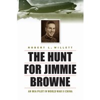 The Hunt for Jimmie Browne : An MIA Pilot in World War II China
