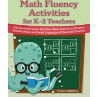 Math Fluency Activities For K-2 Teachers : Fun Classroom Games That Teach Basic Math Facts, Promote Number Sense, and Create Engaging and Meaningful Practice