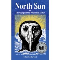 North Sun : Or, the Voyage of the Whaleship Esther