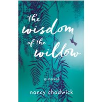The Wisdom of the Willow : A Novel