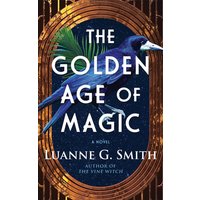 The Golden Age of Magic : A Novel