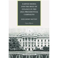 Earned Media and the Role of Finance in the 2024 Presidential Campaigns : Does Money Matter?