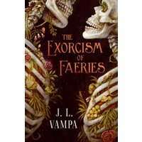 The Exorcism of Faeries : Volume 1