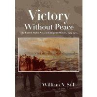 Victory Without Peace : The United States Navy in European Waters, 1919-1924
