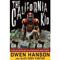 The California Kid : From USC Golden Boy to International Drug Kingpin