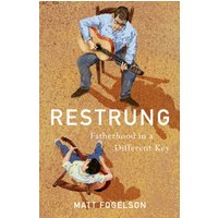 Restrung : Fatherhood in a Different Key