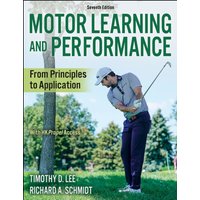 Motor Learning and Performance : From Principles to Application