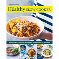The Healthy Slow Cooker : Easy, energy-saving recipes for every night of the week
