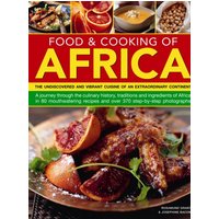 Food & Cooking of Africa : The Undiscovered and Vibrant Cuisine of an Extraordinary Continent