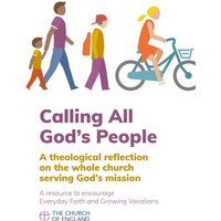 Calling All God's People : A theological reflection on the whole church serving God's mission