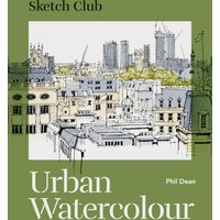 Sketch Club: Urban Watercolour : 20 step-by-step cityscape projects to paint