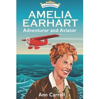 Amelia Earhart : Adventurer and Aviator