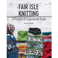 Fair Isle Knitting : A Practical & Inspirational Guide