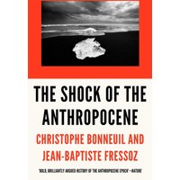 The Shock of the Anthropocene : The Earth, History and Us
