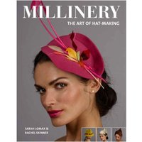 Millinery : The Art of Hat-Making