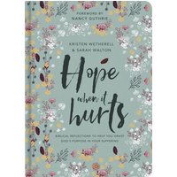 Hope When It Hurts : Biblical reflections to help you grasp God's purpose in your suffering
