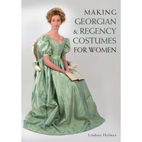 Making Georgian and Regency Costumes for Women