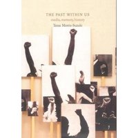 The Past Within Us : Media, Memory, History
