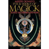 Aleister Crowley's Four Books of Magick : Liber ABA