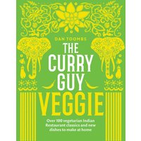 The Curry Guy Veggie : Over 100 Vegetarian Indian Restaurant Classics and New Dishes to Make at Home