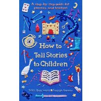 How to Tell Stories to Children : A step-by-step guide for parents and teachers