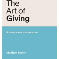 The Art of Giving : Becoming a more generous person