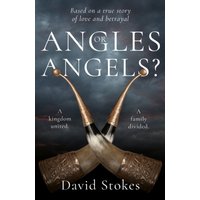 Angles or Angels? : To unite a kingdom, a family will be divided forever