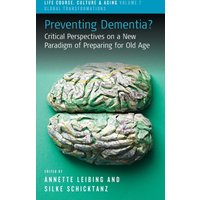 Preventing Dementia? : Critical Perspectives on a New Paradigm of Preparing for Old Age