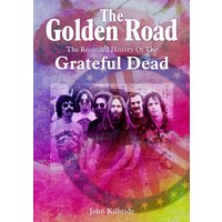 The Golden Road : The Recorded History of Grateful Dead