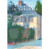 The Light in Suburbia : A Year of Lockdown Paintings