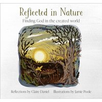 Reflected in Nature : Finding God in the created world
