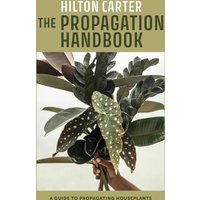 The Propagation Handbook : A Guide to Propagating Houseplants