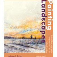 Painting Landscapes : Practical techniques to build confidence and develop your own unique style