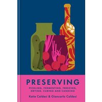 Preserving : Pickling, fermenting, freezing, drying, curing and canning