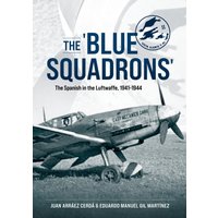 The 'Blue Squadrons' : The Spanish in the Luftwaffe, 1941-1944