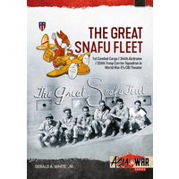 The Great Snafu Fleet : 1st Combat Cargo/344th Airdrome/326th Troop Carrier Squadron in World War II’s CBI Theater