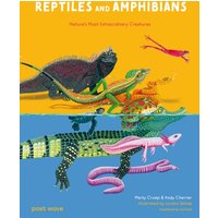 Reptiles and Amphibians : Nature's Most Extraordinary Creatures