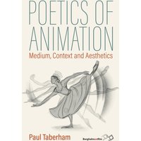 Poetics of Animation : Medium, Context and Aesthetics